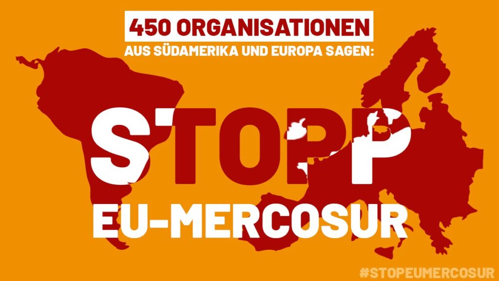 Plakat des „transatlantischen Bündnisses“ von mehr als 450 Organisationen, die zum Stop des EU-Mercosur-Abkommens aufrufen.